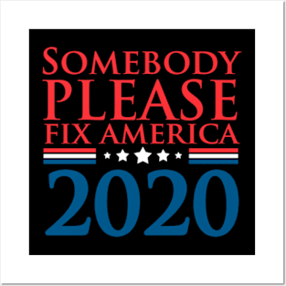 Somebody Please Fix America 2020 Posters and Art